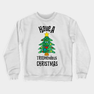 TREEMENDOUS Christmas Tree Funny Christmas Quote Crewneck Sweatshirt